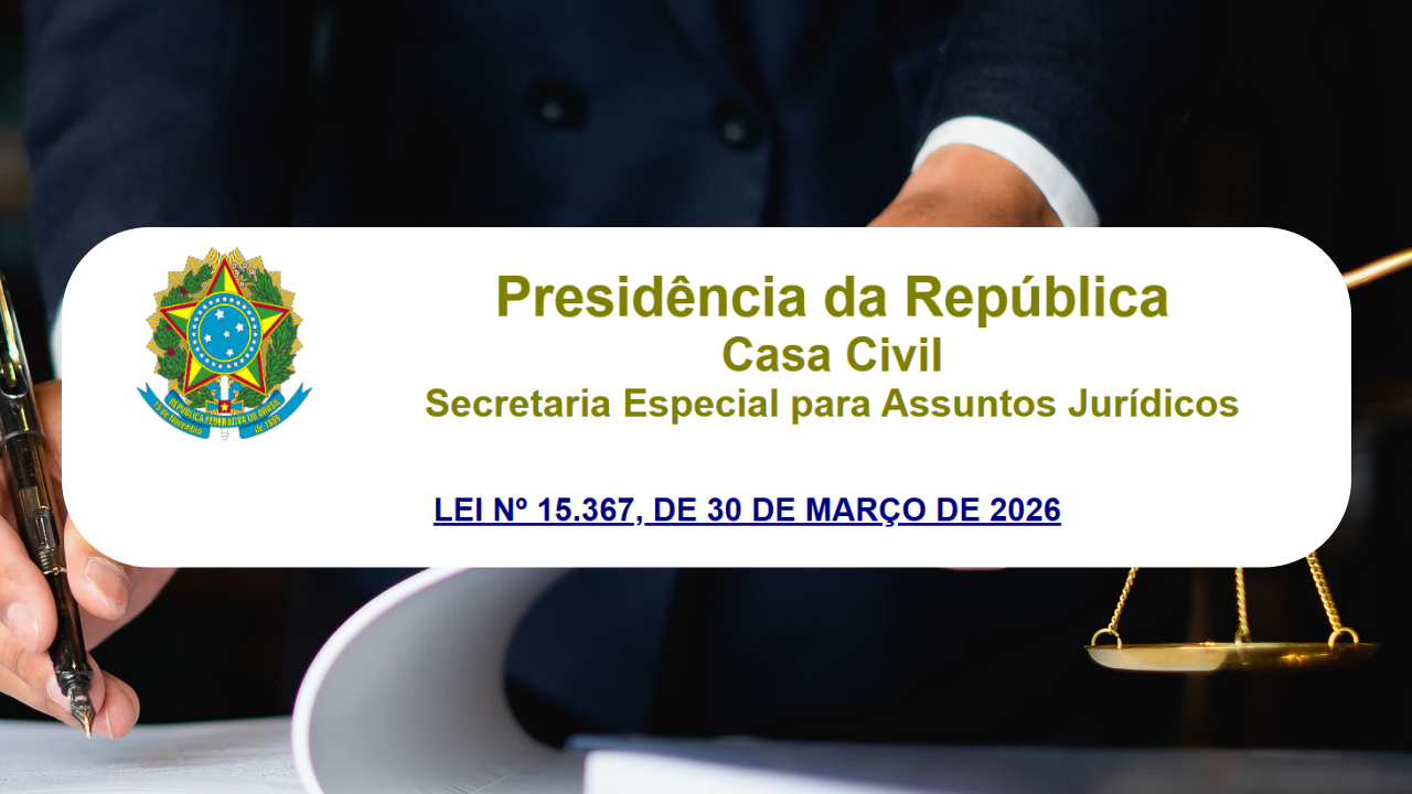 LEI Nº 15.367, DE 30 DE MARÇO DE 2026